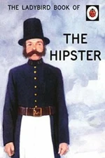 The Ladybird Book Of The Hipster - Jason Hazeley