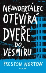 Neandertálec otevírá dveře do vesmíru - Preston Norton