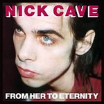 Nick Cave & The Bad Seeds – From Her To Eternity (2009 Digital Remaster) LP