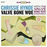 Chrissie Hynde & The Valve Bone Woe Ensemble – Valve Bone Woe LP