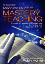 Madeline Hunterâ²s Mastery Teaching