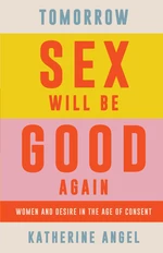 Tomorrow Sex Will Be Good Again