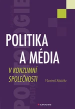 Kniha: Politika a média v konzumní společnosti od Růžička Vlastimil