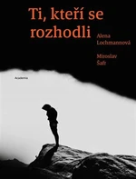 Ti, kteří se rozhodli - Miroslav Šafr, Alena Lachmanová