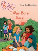 K for Kara 23 - I Was Born Here! - Line Kyed Knudsen - e-kniha