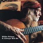 Willie Nelson – It Always Will Be