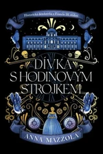 Dívka s hodinovým strojkem - Anna Mazzola