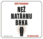 Než natáhnu brka - Antti Tuomainen, Martin Hruška - audiokniha