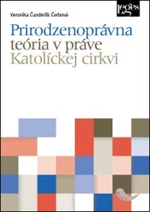 Prirodzenoprávna teória v práve Katolíckej cirkvi - Veronika Čunderlík Čerbová