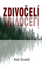 Zdivočelí - Aleš Dostál