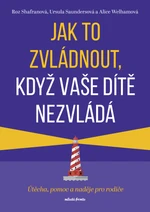 Jak to zvládnout, když vaše dítě nezvládá - Roz Shafranová - e-kniha