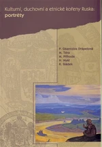 Kulturní, duchovní a etnické kořeny Ruska III. Portréty - Karel Sládek, Marek Příhoda, Hanuš Nykl, Michal Téra, Pavla Gkantzios Drápelová