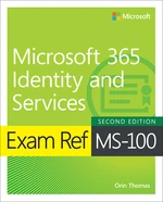 Exam Ref MS-100 Microsoft 365 Identity and Services