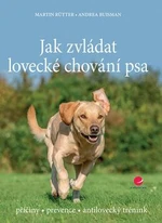 Jak zvládat lovecké chování psa - Martin Rutter, Buisman Andrea