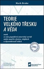 Teorie velkého třesku a věda - Mark Brake