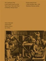 Krajina českých zemí v době třicetileté války v díle Matthäuse Meriana staršího - Václav Matoušek, Jan Chlíbec, Tomáš Janata, Růžena Zimová