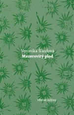 Mezerovitý plod - Veronika Šikulová