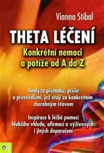 Theta léčení - Nemoci a potíže od A-Z - Vianna Stibalová