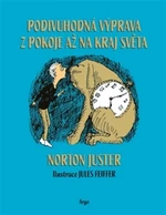 Podivuhodná výprava z pokoje až na kraj světa - Norton Juster, Jules Feiffer