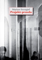 Projekt: pravda - Mariusz Szczygieł - e-kniha