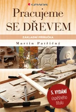 Pracujeme se dřevem - Martin Patřičný