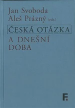 Česká otázka a dnešní doba - Jan Svoboda, Aleš Prázný - e-kniha