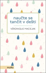 Naučte se tančit v dešti - Veronique Maciejak