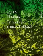 Příhody při shazování kůží - Dylan Thomas