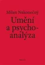 Umění a psychoanalýza - Milan Nakonečný