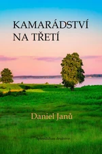 Kamarádství na třetí - Janů Daniel - e-kniha