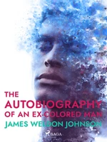 The Autobiography of an Ex-Colored Man - James Weldon Johnson - e-kniha