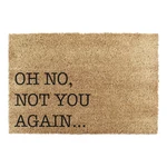 Wycieraczka z włókna kokosowego 40x60 cm Oh No Not You Again – Artsy Doormats