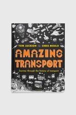 Kniha Bloomsbury Publishing PLC Amazing Transport, Tom Jackson