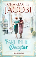 Parfumerie Douglas: Impérium snů - Charlotte Jacobi