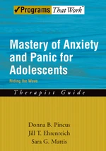 Mastery of Anxiety and Panic for Adolescents Riding the Wave, Therapist Guide