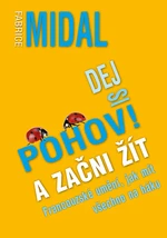 Kniha: Dej si pohov! A začni žít od Midal Fabrice