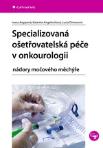 E-kniha: Specializovaná ošetřovatelská péče v onkourologii od Argayová Ivana