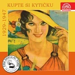 Různí interpreti – Historie psaná šelakem - Kupte si kytičku. Nahrávky z let 1929-1947