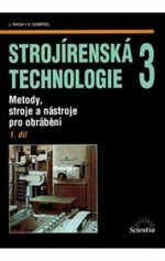 Strojírenská technologie 3, 1. díl - Jaroslav Řasa, Gabriel Vladimír