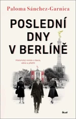 Poslední dny v Berlíně - Paloma Sánchez-Garnica