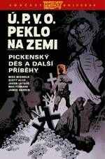 Ú.P.V.O. Peklo na zemi 5 - Pickenský děs a další příběhy - Mike Mignola