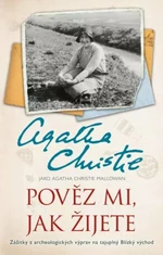 Pověz mi, jak žijete - Agatha Christie