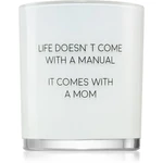 My Flame Fresh Cotton Life Doesn't Come With A Manual, It Comes With A Mom vonná sviečka 8x9 cm