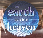 On Earth As It Is In Heaven - A Kinetic Novel Steam CD Key