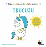 Jednorožec Jenda a jeho emoce - Trucuju - Aurélie Chien Chow Chine