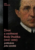 Život a osobnost Bedy Dudíka (1815-1890) pohledem jeho deníků - Eva Šimková