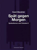 Spät gegen Morgen - Pozdě k ránu - Karel Hlaváček