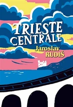 Trieste Centrale - Jaroslav Rudiš, Halina Kirschner