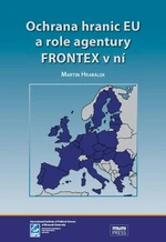 Ochrana hranic EU a role agentury FRONTEX v ní - Hrabálek Martin - e-kniha