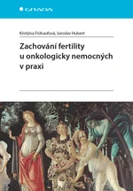 Kniha: Zachování fertility u onkologicky nemocných v praxi od Frühaufová Kristýna